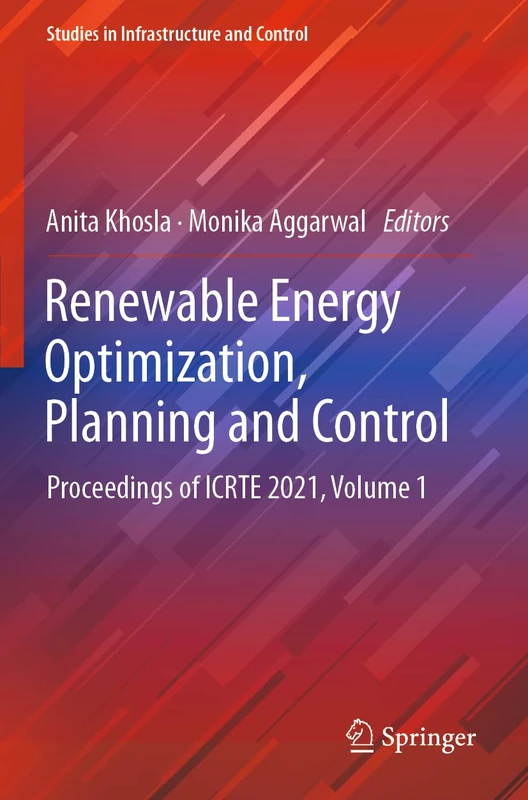 Renewable Energy Optimization, Planning and Control: Proceedings of ICRTE 2021, Volume 1 (Studies in Infrastructure and Control)
