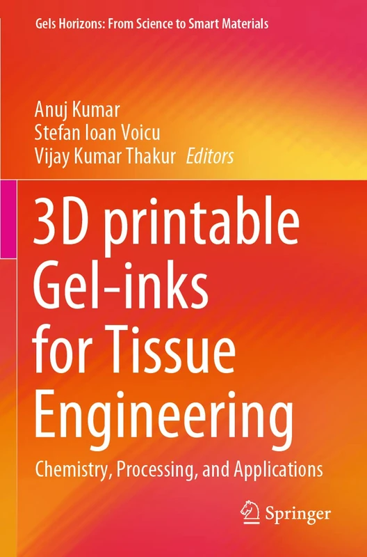 3D printable Gel-inks for Tissue Engineering: Chemistry, Processing, and Applications (Gels Horizons: From Science to Smart Materials)