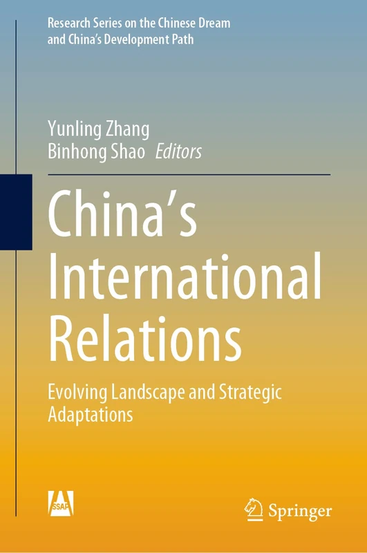 China’s International Relations: Evolving Landscape and Strategic Adaptations (Research Series on the Chinese Dream and China’s Development Path)