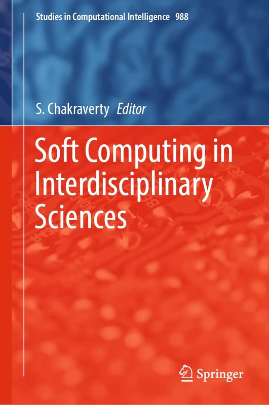 Soft Computing in Interdisciplinary Sciences: 988 (Studies in Computational Intelligence, 988)