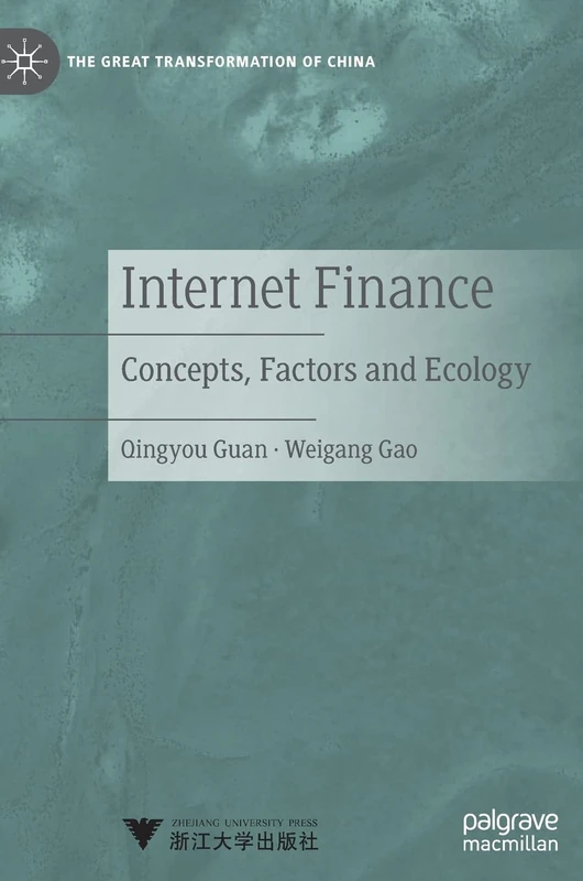 Internet Finance: Concepts, Factors and Ecology (The Great Transformation of China)
