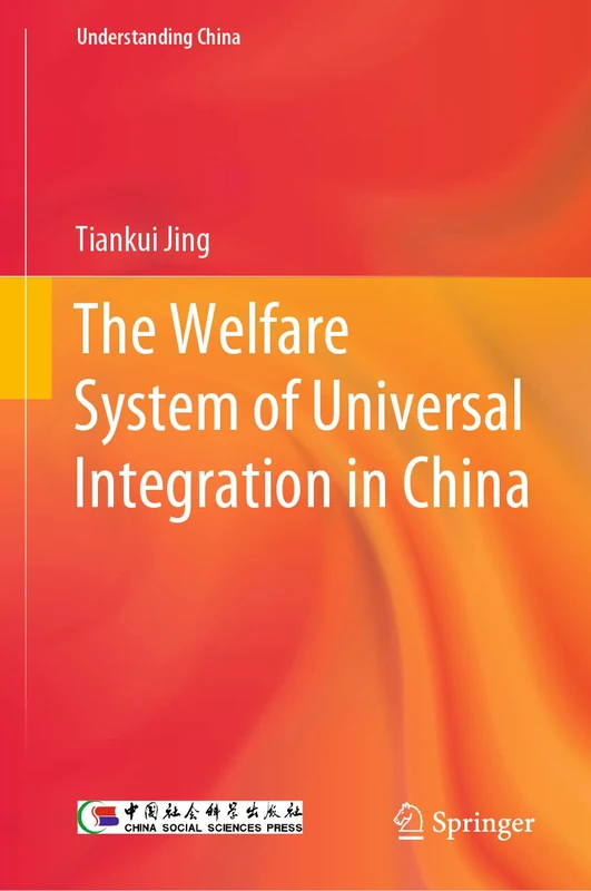The Welfare System of Universal Integration in China (Understanding China)