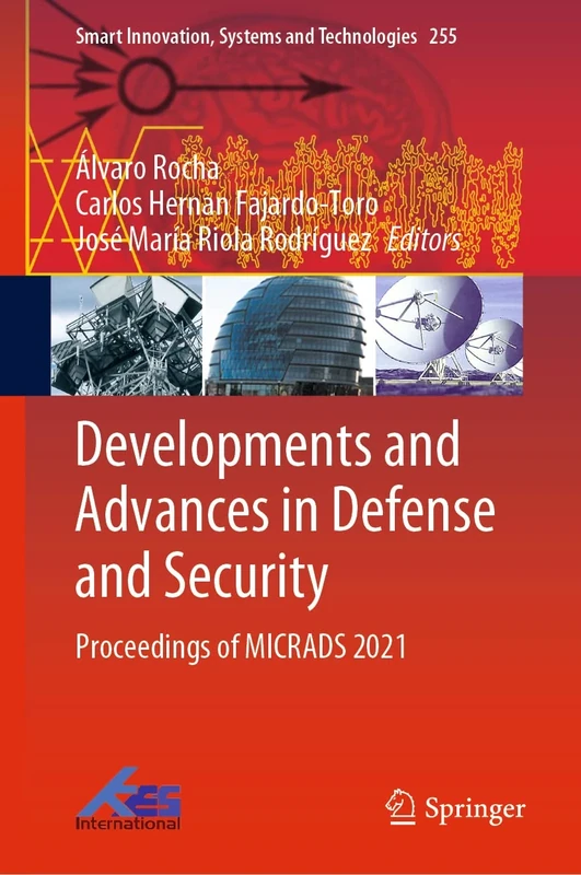Developments and Advances in Defense and Security: Proceedings of MICRADS 2021: 255 (Smart Innovation, Systems and Technologies, 255)