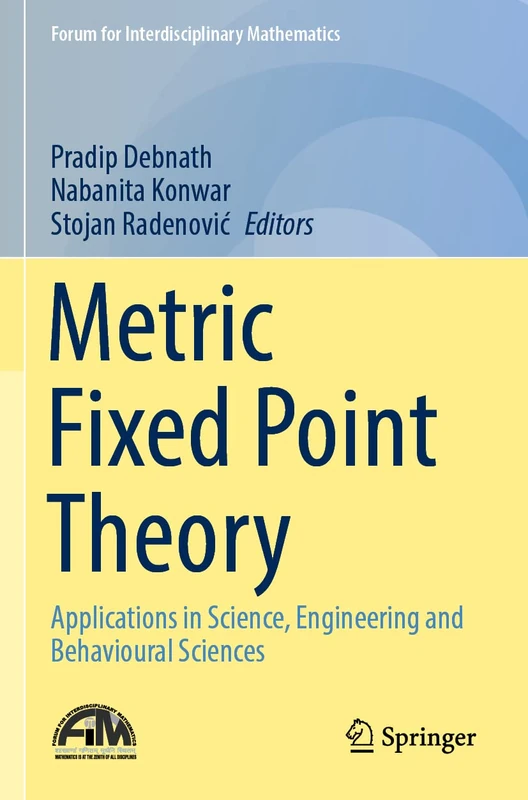 Metric Fixed Point Theory: Applications in Science, Engineering and Behavioural Sciences (Forum for Interdisciplinary Mathematics)