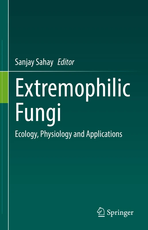 Extremophilic Fungi: Ecology, Physiology and Applications