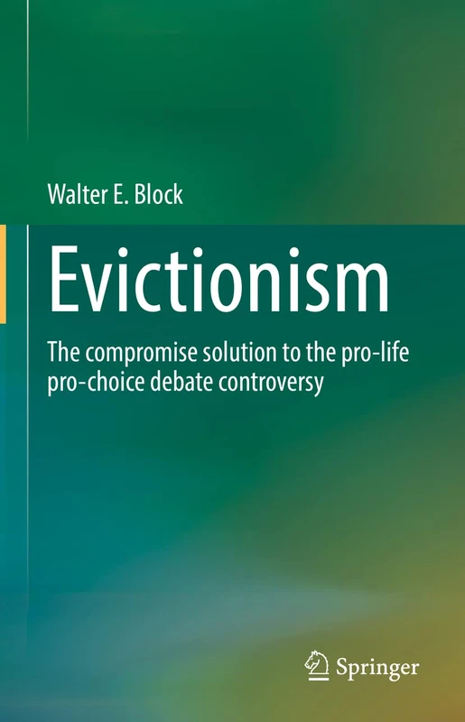Evictionism: The compromise solution to the pro-life pro-choice debate controversy