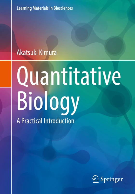 Quantitative Biology: A Practical Introduction (Learning Materials in Biosciences)