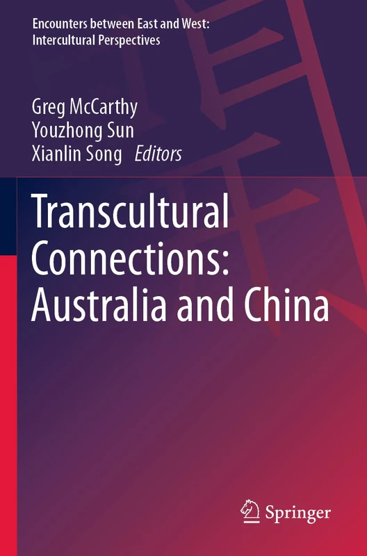 Transcultural Connections: Australia and China (Encounters between East and West)