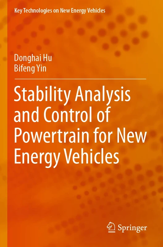 Stability Analysis and Control of Powertrain for New Energy Vehicles (Key Technologies on New Energy Vehicles)