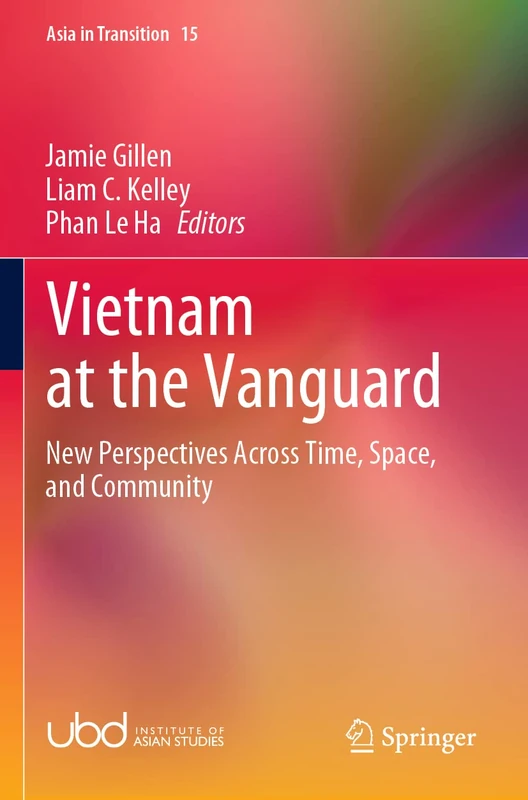Vietnam at the Vanguard: New Perspectives Across Time, Space, and Community: 15 (Asia in Transition, 15)