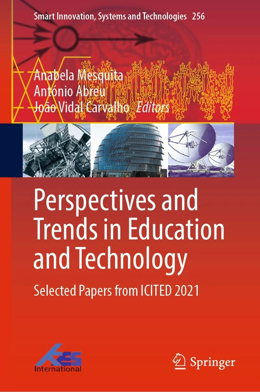 Perspectives and Trends in Education and Technology: Selected Papers from ICITED 2021: 256 (Smart Innovation, Systems and Technologies, 256)