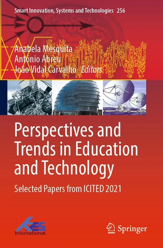 Perspectives and Trends in Education and Technology: Selected Papers from ICITED 2021: 256 (Smart Innovation, Systems and Technologies, 256)