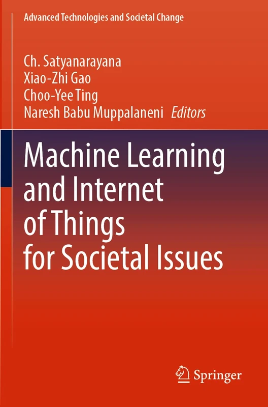 Machine Learning and Internet of Things for Societal Issues (Advanced Technologies and Societal Change)