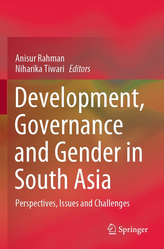 Development, Governance and Gender in South Asia: Perspectives, Issues and Challenges