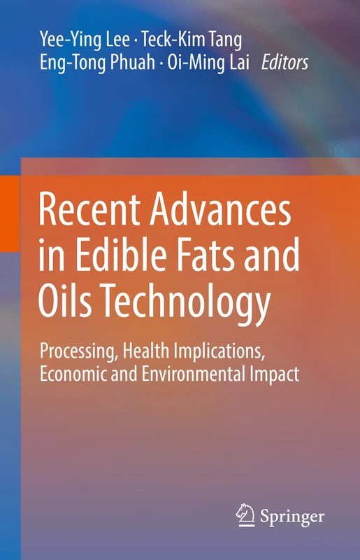 Recent Advances in Edible Fats and Oils Technology: Processing, Health Implications, Economic and Environmental Impact