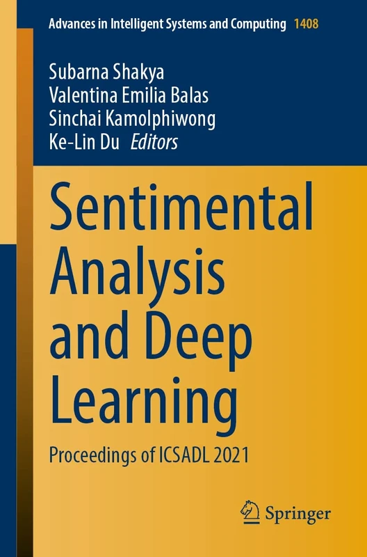 Sentimental Analysis and Deep Learning: Proceedings of ICSADL 2021: 1408 (Advances in Intelligent Systems and Computing, 1408)