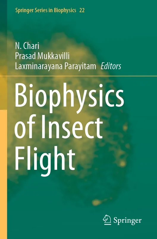 Biophysics of Insect Flight: 22 (Springer Series in Biophysics, 22)