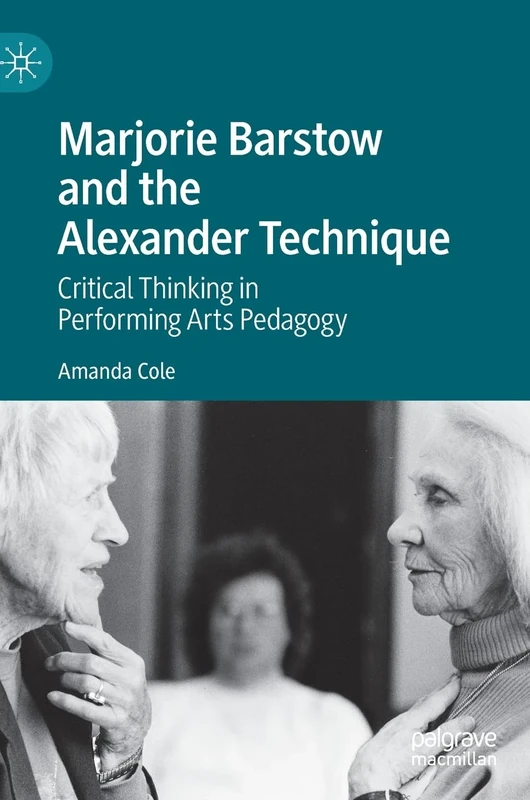 Marjorie Barstow and the Alexander Technique: Critical Thinking in Performing Arts Pedagogy - Image 1