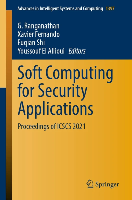 Soft Computing for Security Applications: Proceedings of ICSCS 2021: 1397 (Advances in Intelligent Systems and Computing, 1397)