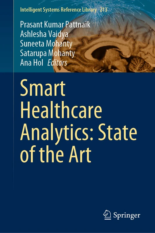 Smart Healthcare Analytics: State of the Art: 213 (Intelligent Systems Reference Library, 213)