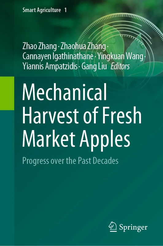 Mechanical Harvest of Fresh Market Apples: Progress over the Past Decades: 1 (Smart Agriculture, 1)