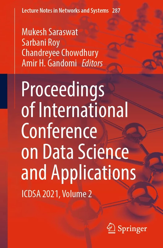 Proceedings of International Conference on Data Science and Applications: ICDSA 2021, Volume 2: 287 (Lecture Notes in Networks and Systems, 287)