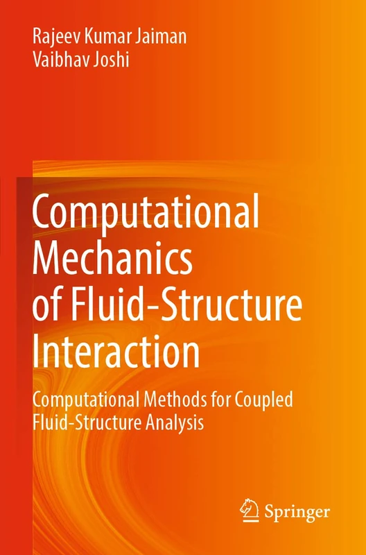 Computational Mechanics of Fluid-Structure Interaction: Computational Methods for Coupled Fluid-Structure Analysis