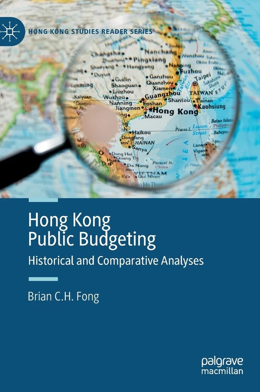 Hong Kong Public Budgeting: Historical and Comparative Analyses (Hong Kong Studies Reader Series)