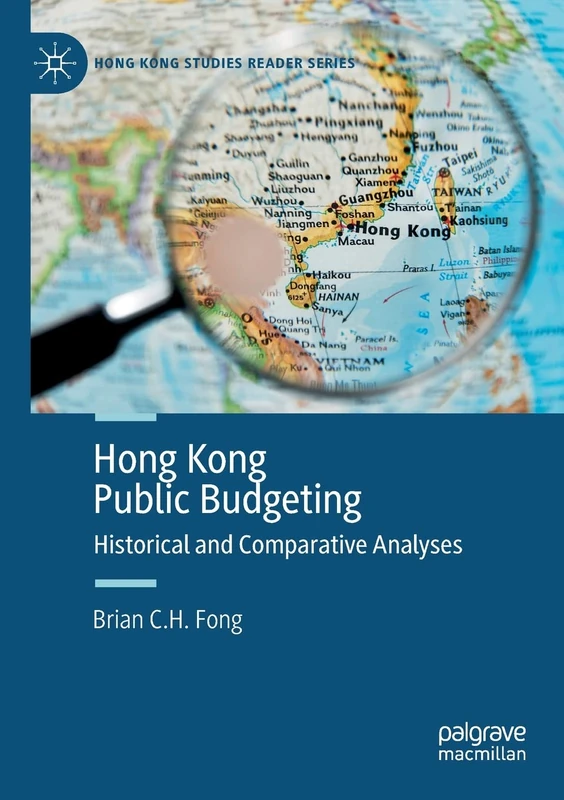 Hong Kong Public Budgeting: Historical and Comparative Analyses (Hong Kong Studies Reader Series)