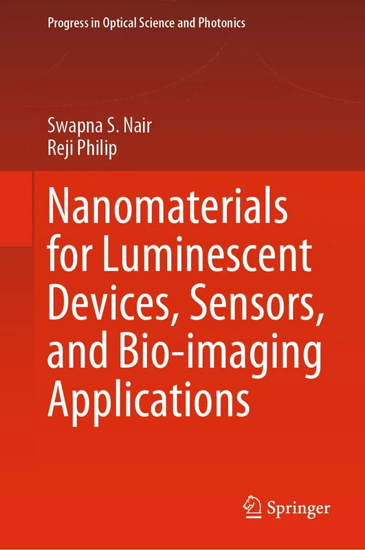 Nanomaterials for Luminescent Devices, Sensors, and Bio-imaging Applications: 16 (Progress in Optical Science and Photonics, 16)