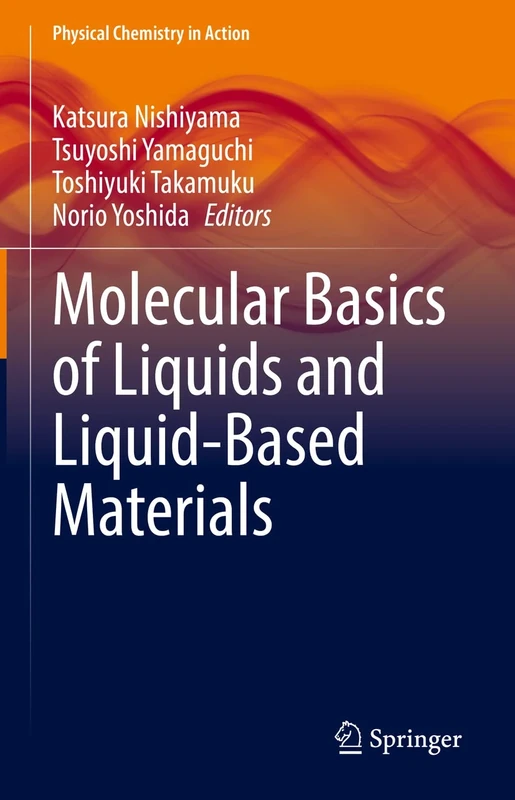 Molecular Basics of Liquids and Liquid-Based Materials (Physical Chemistry in Action)