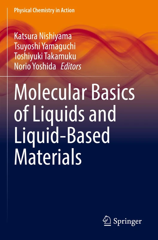 Molecular Basics of Liquids and Liquid-Based Materials (Physical Chemistry in Action)