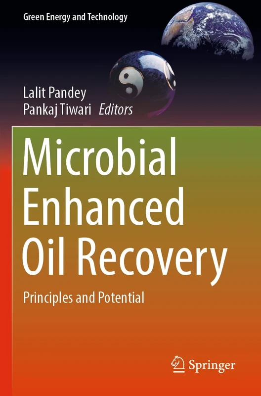 Microbial Enhanced Oil Recovery: Principles and Potential (Green Energy and Technology)