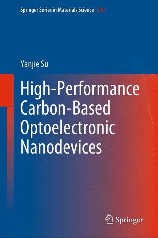 High-Performance Carbon-Based Optoelectronic Nanodevices: 319 (Springer Series in Materials Science, 319)