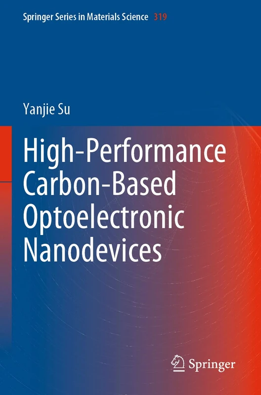 High-Performance Carbon-Based Optoelectronic Nanodevices: 319 (Springer Series in Materials Science, 319) - Image 1