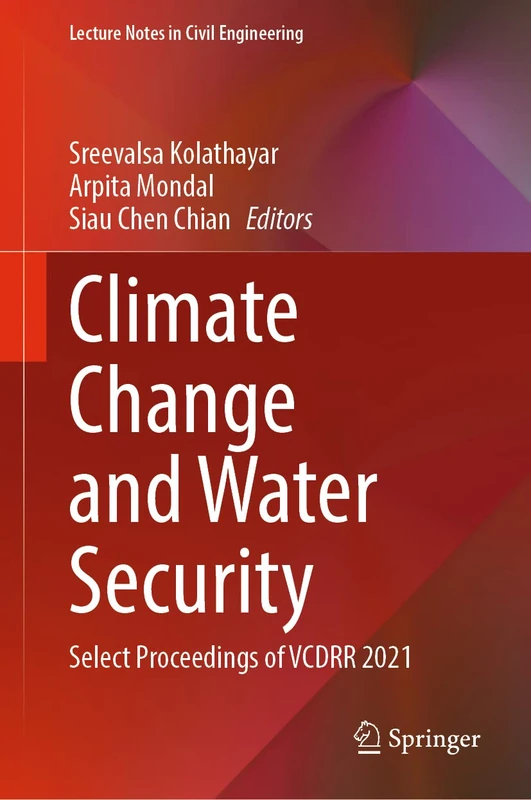 Climate Change and Water Security: Select Proceedings of VCDRR 2021: 178 (Lecture Notes in Civil Engineering, 178)