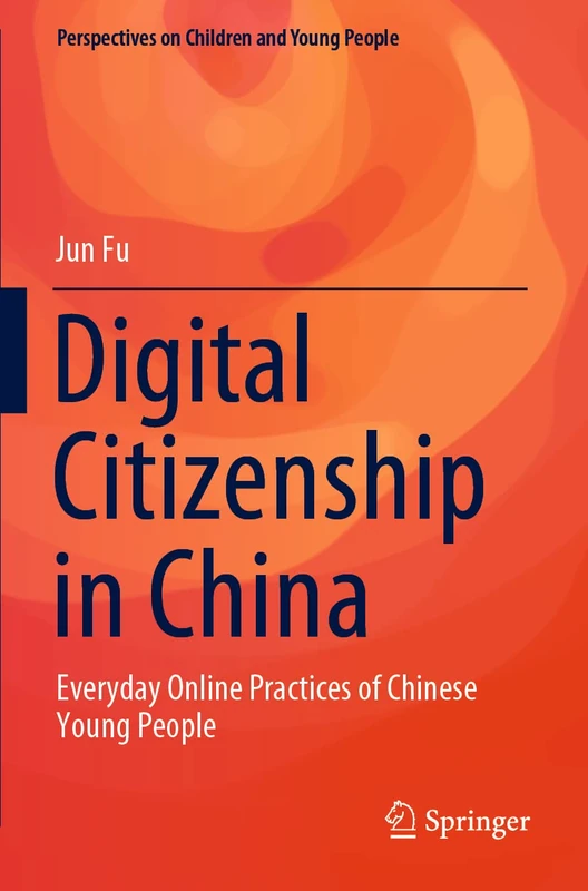 Digital Citizenship in China: Everyday Online Practices of Chinese Young People: 12 (Perspectives on Children and Young People, 12)