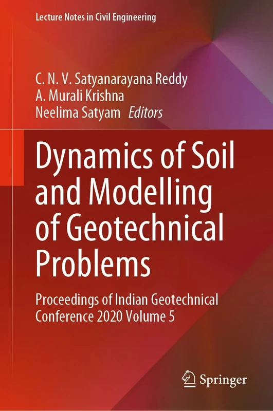 Dynamics of Soil and Modelling of Geotechnical Problems: Proceedings of Indian Geotechnical Conference 2020 Volume 5: 186 (Lecture Notes in Civil Engineering, 186)