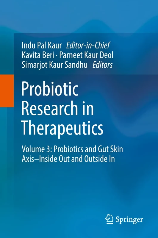 Probiotic Research in Therapeutics: Volume 3: Probiotics and Gut Skin Axis–Inside Out and Outside In