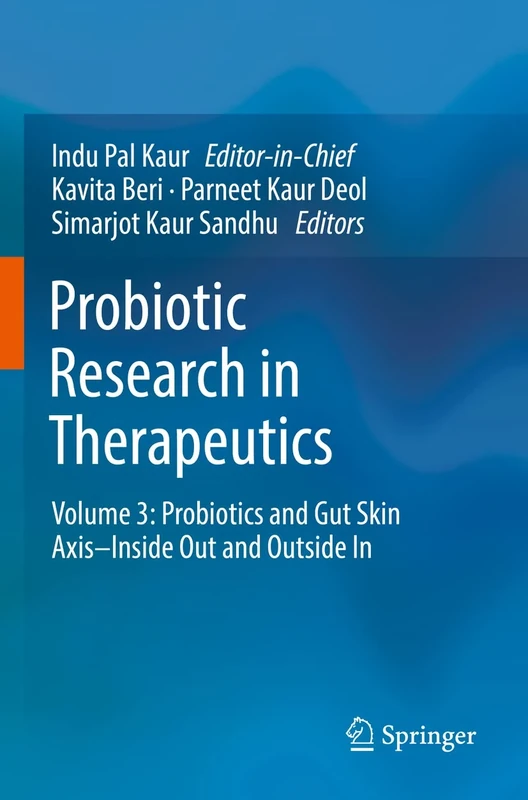 Probiotic Research in Therapeutics: Volume 3: Probiotics and Gut Skin Axis–Inside Out and Outside In