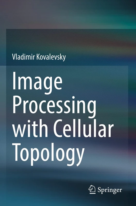 Springer - Image Processing with Cellular Topology Book