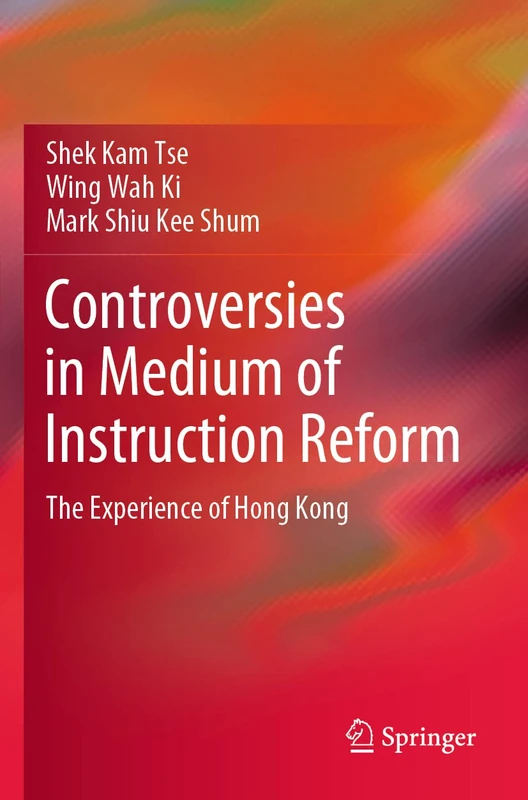 Controversies in Medium of Instruction Reform: The Experience of Hong Kong