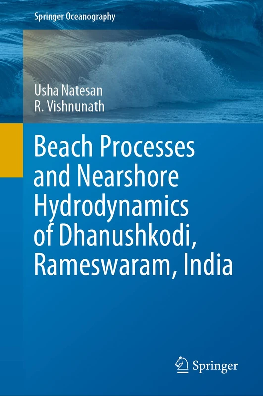 Beach Processes and Nearshore Hydrodynamics of Dhanushkodi, Rameswaram, India (Springer Oceanography)