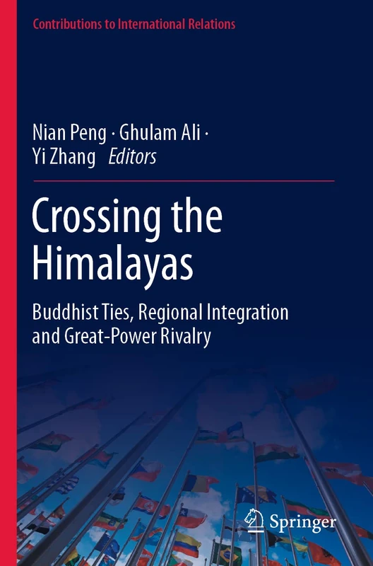 Crossing the Himalayas: Buddhist Ties, Regional Integration and Great-Power Rivalry (Contributions to International Relations) - Image 1