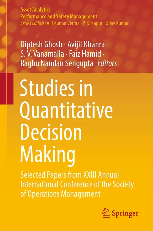 Studies in Quantitative Decision Making: Selected Papers from XXIII Annual International Conference of the Society of Operations Management (Asset Analytics)