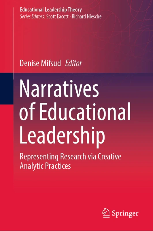 Narratives of Educational Leadership: Representing Research via Creative Analytic Practices (Educational Leadership Theory)