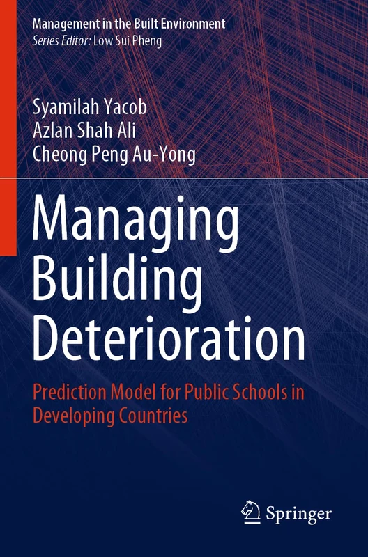 Managing Building Deterioration: Prediction Model for Public Schools in Developing Countries (Management in the Built Environment) - Image 1