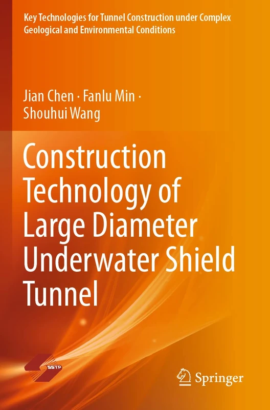 Construction Technology of Large Diameter Underwater Shield Tunnel (Key Technologies for Tunnel Construction under Complex Geological and Environmental Conditions)