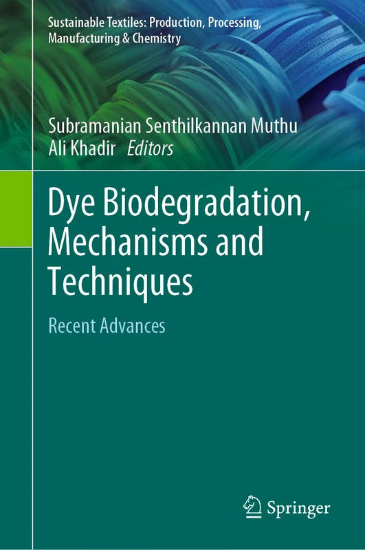 Dye Biodegradation, Mechanisms and Techniques: Recent Advances (Sustainable Textiles: Production, Processing, Manufacturing & Chemistry)