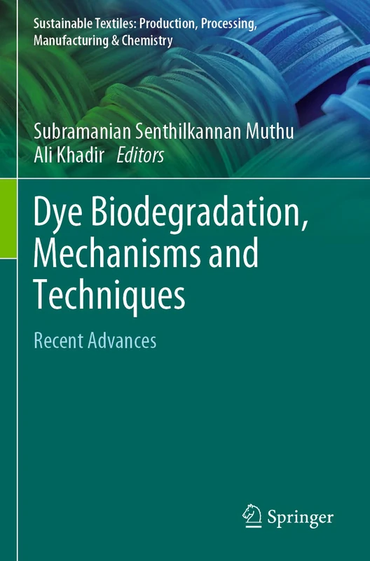 Dye Biodegradation, Mechanisms and Techniques: Recent Advances (Sustainable Textiles: Production, Processing, Manufacturing & Chemistry)